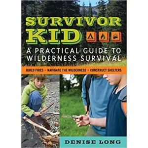 Survivor Kid: A Practical Guide to Wilderness Survival